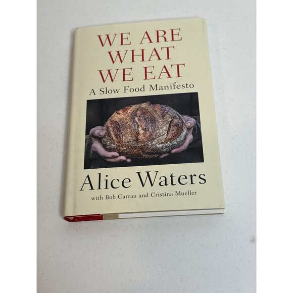 We Are What We Eat Meals Slow Cooking Methods Diet Nutrition Book Alice Waters - Picture 2 of 5